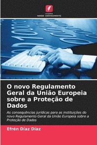 bokomslag O novo Regulamento Geral da União Europeia sobre a Proteção de Dados