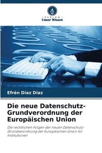 bokomslag Die neue Datenschutz-Grundverordnung der Europäischen Union