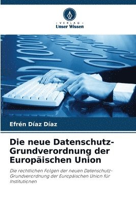 bokomslag Die neue Datenschutz-Grundverordnung der Europischen Union