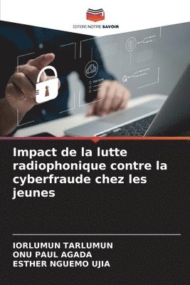 Iorlumun Tarlumun, Onu Paul Agada, Esther Nguemo Ujia, ONU PAUL AGADA - Impact de la lutte radiophonique contre la cyberfraude chez les jeunes, Häftad