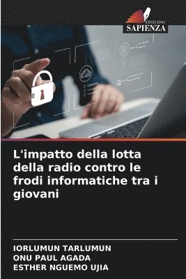 Iorlumun Tarlumun, Onu Paul Agada, Esther Nguemo Ujia, ONU PAUL AGADA - L'impatto della lotta della radio contro le frodi informatiche tra i giovani, Häftad