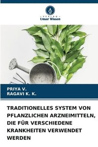 bokomslag Traditionelles System Von Pflanzlichen Arzneimitteln, Die Für Verschiedene Krankheiten Verwendet Werden