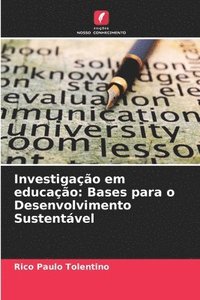 bokomslag Investigação em educação: Bases para o Desenvolvimento Sustentável