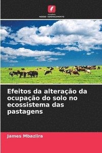 bokomslag Efeitos da alterao da ocupao do solo no ecossistema das pastagens