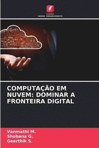 bokomslag Computação Em Nuvem: Dominar a Fronteira Digital