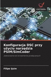 bokomslag Konfiguracja DSC przy u&#380;yciu narz&#281;dzia PSIM/SimCoder