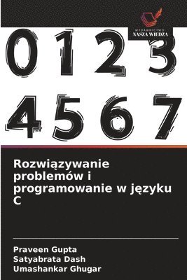 Rozwi&#261;zywanie problemów i programowanie w j&#281;zyku C 1