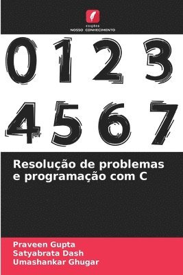Praveen Gupta, Satyabrata Dash, Umashankar Ghugar - Resolução de problemas e programação com C, Häftad