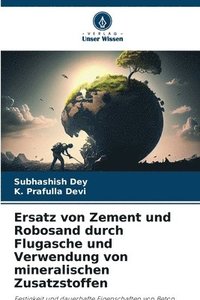 bokomslag Ersatz von Zement und Robosand durch Flugasche und Verwendung von mineralischen Zusatzstoffen