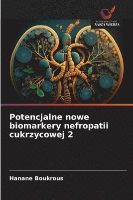 Potencjalne nowe biomarkery nefropatii cukrzycowej 2 1