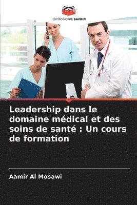 bokomslag Leadership dans le domaine mdical et des soins de sant