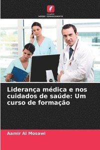 bokomslag Liderança médica e nos cuidados de saúde: Um curso de formação