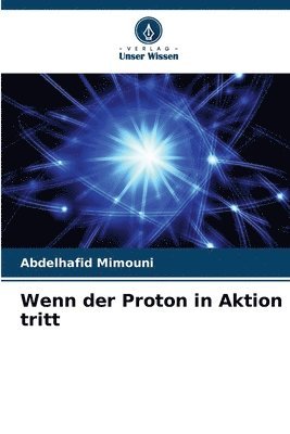 bokomslag Wenn der Proton in Aktion tritt