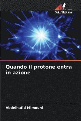 Quando il protone entra in azione 1