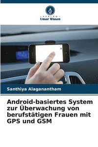 bokomslag Android-basiertes System zur berwachung von berufsttigen Frauen mit GPS und GSM