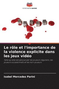 bokomslag Le rle et l'importance de la violence explicite dans les jeux vido