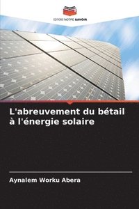 bokomslag L'abreuvement du bétail à l'énergie solaire