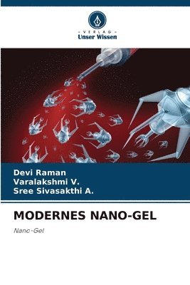 Devi Raman, Varalakshmi V, Sree Sivasakthi A, Varalakshmi V. - Modernes Nano-Gel, Häftad