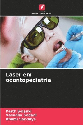 Parth Solanki, Vasudha Sodani, Bhumi Sarvaiya - Laser em odontopediatria, Häftad