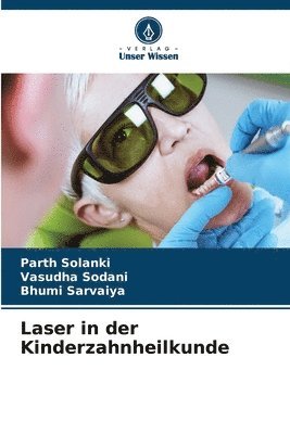 Parth Solanki, Vasudha Sodani, Bhumi Sarvaiya - Laser in der Kinderzahnheilkunde, Häftad