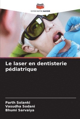 Parth Solanki, Vasudha Sodani, Bhumi Sarvaiya - laser en dentisterie pédiatrique, Häftad