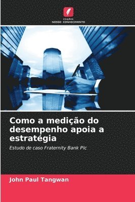 Como a medição do desempenho apoia a estratégia 1