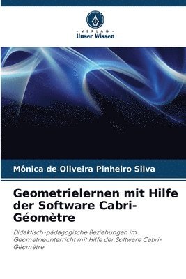 Mônica de Oliveira Pinheiro Silva - Geometrielernen mit Hilfe der Software Cabri-Géomètre, Häftad