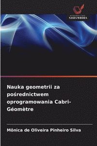 bokomslag Nauka geometrii za po&#347;rednictwem oprogramowania Cabri-Géomètre