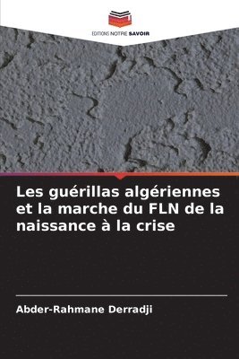 bokomslag Les gurillas algriennes et la marche du FLN de la naissance  la crise