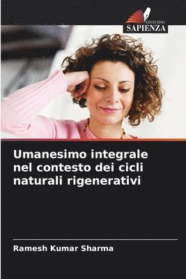 Ramesh Kumar Sharma - Umanesimo integrale nel contesto dei cicli naturali rigenerativi, Häftad