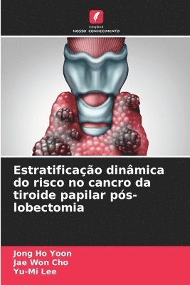 bokomslag Estratificação dinâmica do risco no cancro da tiroide papilar pós-lobectomia