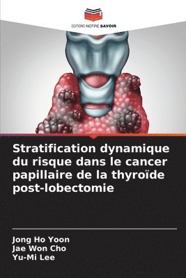 Stratification dynamique du risque dans le cancer papillaire de la thyrode post-lobectomie 1