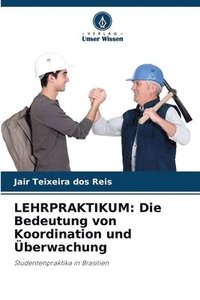 bokomslag Lehrpraktikum: Die Bedeutung von Koordination und Überwachung