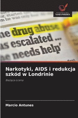 bokomslag Narkotyki, AIDS i redukcja szkd w Londrinie