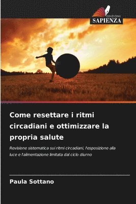 Come resettare i ritmi circadiani e ottimizzare la propria salute 1