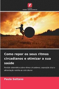 bokomslag Como repor os seus ritmos circadianos e otimizar a sua sade