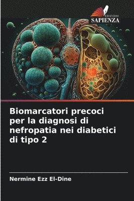 Biomarcatori precoci per la diagnosi di nefropatia nei diabetici di tipo 2 1