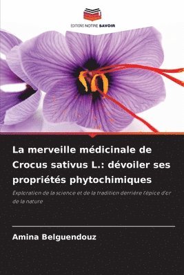 bokomslag La merveille mdicinale de Crocus sativus L.