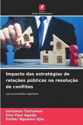 Iorlumun Tarlumun, Onu Paul Agada, Esther Nguemo Ujia, ONU PAUL AGADA - Impacto das estratégias de relações públicas na resolução de conflitos, Häftad