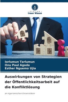 bokomslag Auswirkungen von Strategien der Öffentlichkeitsarbeit auf die Konfliktlösung