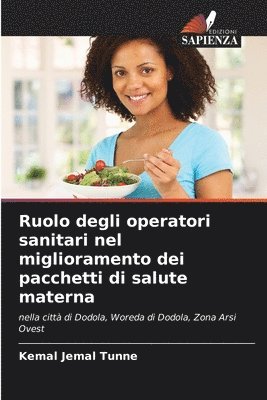 bokomslag Ruolo degli operatori sanitari nel miglioramento dei pacchetti di salute materna