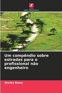 bokomslag Um compêndio sobre estradas para o profissional não engenheiro