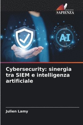 Cybersecurity: sinergia tra SIEM e intelligenza artificiale 1