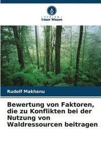 bokomslag Bewertung von Faktoren, die zu Konflikten bei der Nutzung von Waldressourcen beitragen