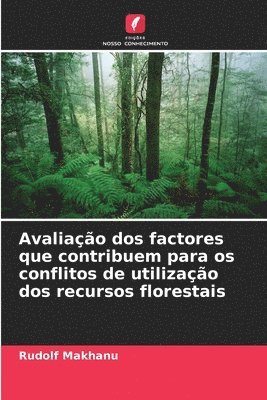 bokomslag Avaliação dos factores que contribuem para os conflitos de utilização dos recursos florestais