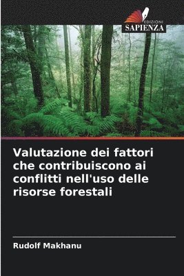 Valutazione dei fattori che contribuiscono ai conflitti nell'uso delle risorse forestali 1