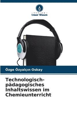 Technologisch-pädagogisches Inhaltswissen im Chemieunterricht 1