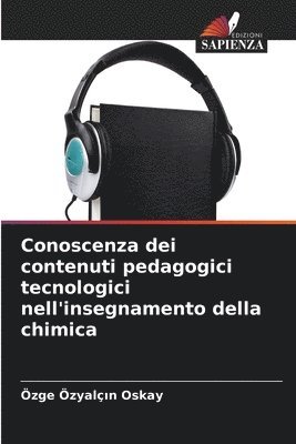 Özge Özyalçın Oskay, Özge Özyalçın Oskay, Özge Özyalçin Oskay, Özge Özyalç¿n Oskay - Conoscenza dei contenuti pedagogici tecnologici nell'insegnamento della chimica, Häftad