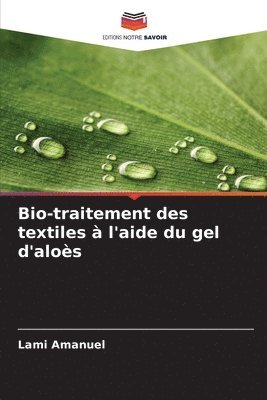 Bio-traitement des textiles à l'aide du gel d'aloès