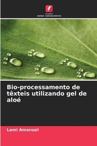 bokomslag Bio-processamento de têxteis utilizando gel de aloé